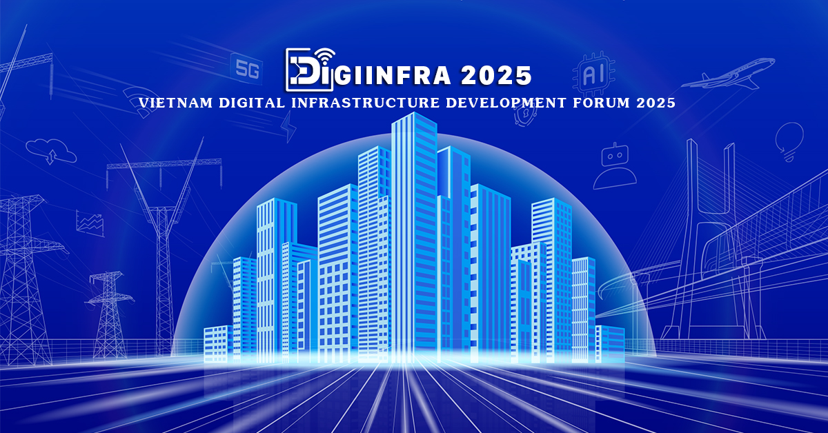 VIETNAM DIGITAL INFRASTRUCTURE DEVELOPMENT FORUM 2025